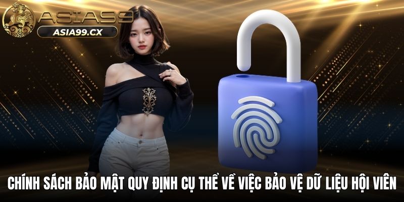 Chính sách bảo mật quy định cụ thể về việc bảo vệ dữ liệu hội viên