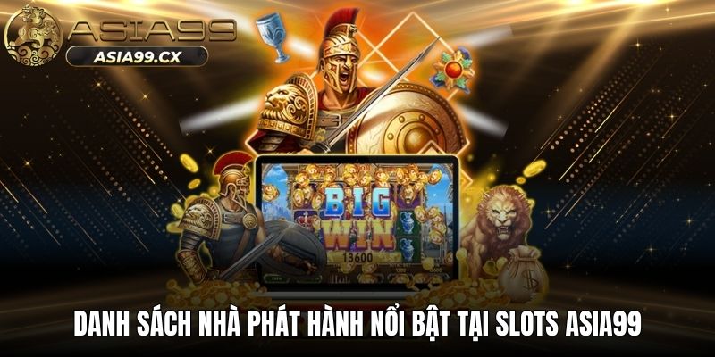 Danh sách nhà phát hành nổi bật tại slots ASIA99