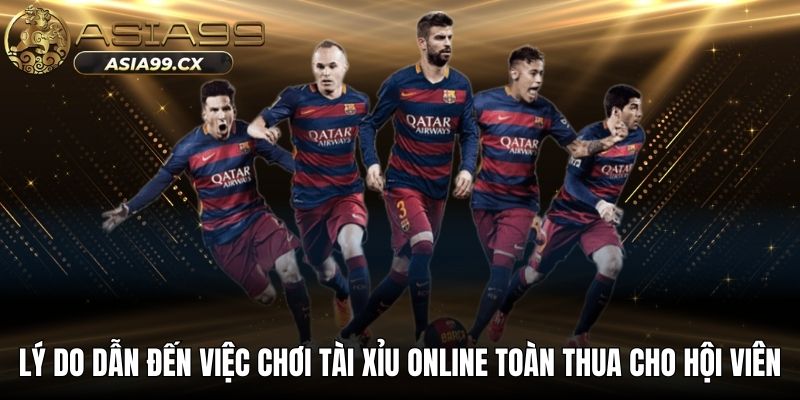 Lý do dẫn đến việc chơi tài xỉu online toàn thua cho hội viên