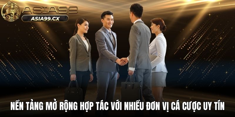 Nền tảng mở rộng hợp tác với nhiều đơn vị cá cược uy tín