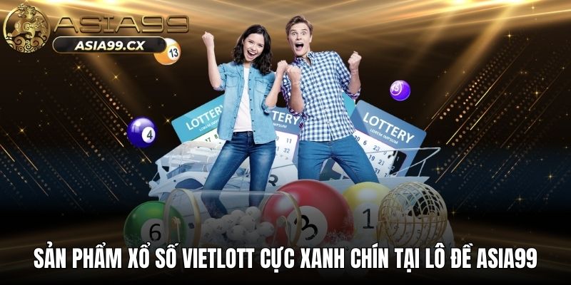 Sản phẩm xổ số Vietlott cực xanh chín tại lô đề ASIA99