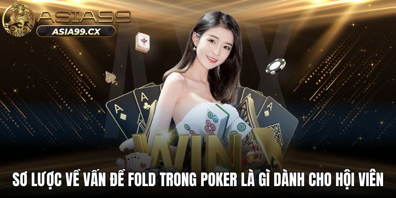 Sơ lược về vấn đề fold trong poker là gì dành cho hội viên