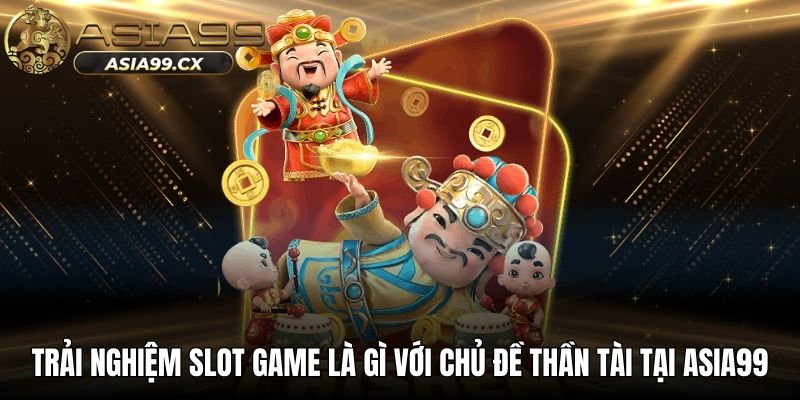 Trải nghiệm slot game cổ điển tại cổng cược ASIA99