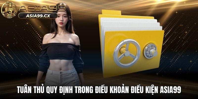 Tuân thủ quy định trong điều khoản điều kiện ASIA99