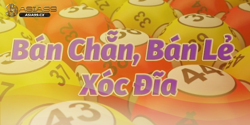 Lý do nào khiến nhà cái áp dụng bán chẵn bán lẻ xóc đĩa là gì?