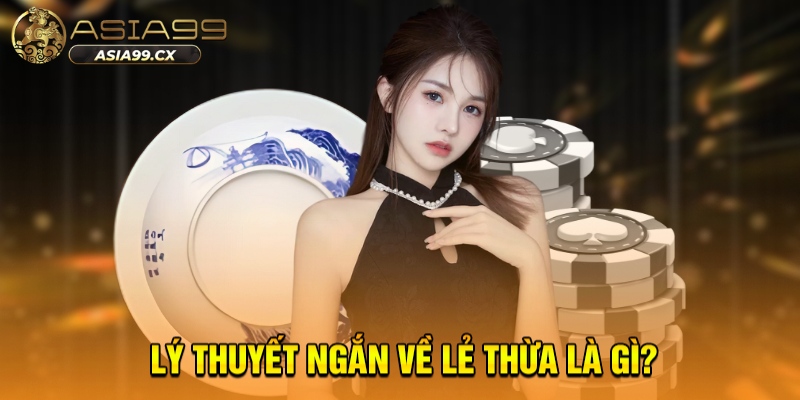 Giải Đáp Thuật Ngữ Lẻ Thừa Trong Xóc Đĩa Mà Bạn Cần Biết
