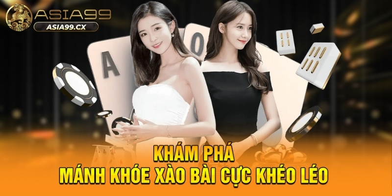 Cách Xào Bài Gian Lận ASIA99 Khiến Đối Thủ Lạc Hướng