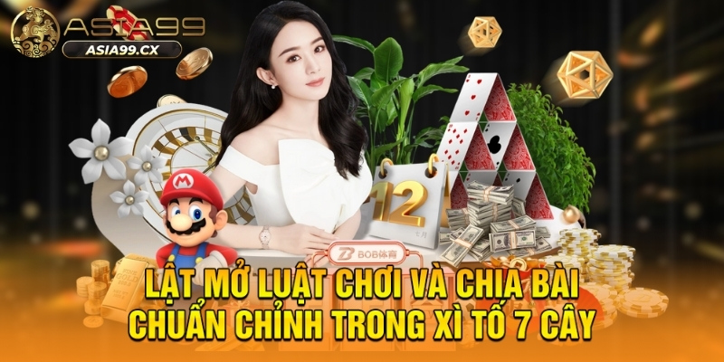 Cách Chơi Xì Tố 7 Cây ASIA99 Gia Tăng Tỷ Lệ Chiến Thắng