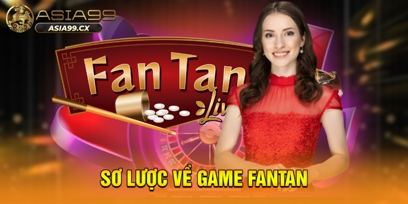 Fantan ASIA99 - Nơi Mang Lại Trải Nghiệm Game Cực Vui