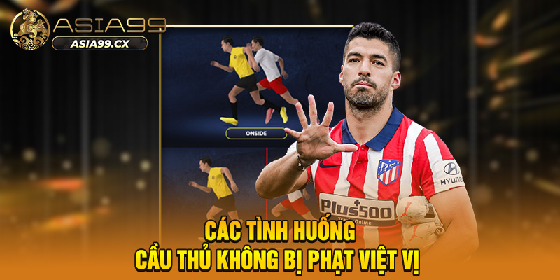 Các tình huống cầu thủ không bị phạt việt vị 