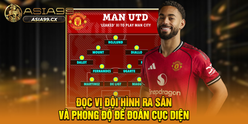 Đọc vị đội hình ra sân và phong độ để đoán cục diện