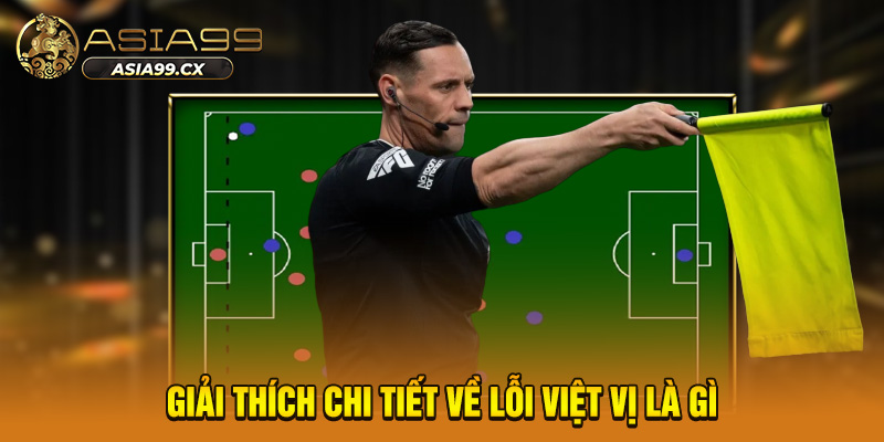 Giải thích chi tiết về lỗi việt vị là gì 