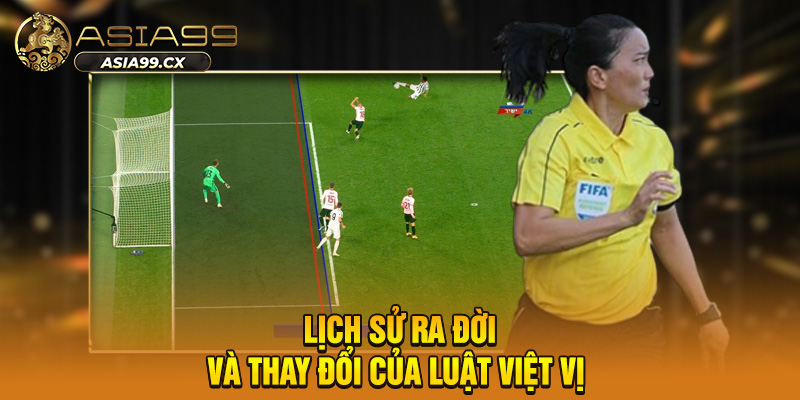 Lịch sử ra đời và thay đổi của luật việt vị 