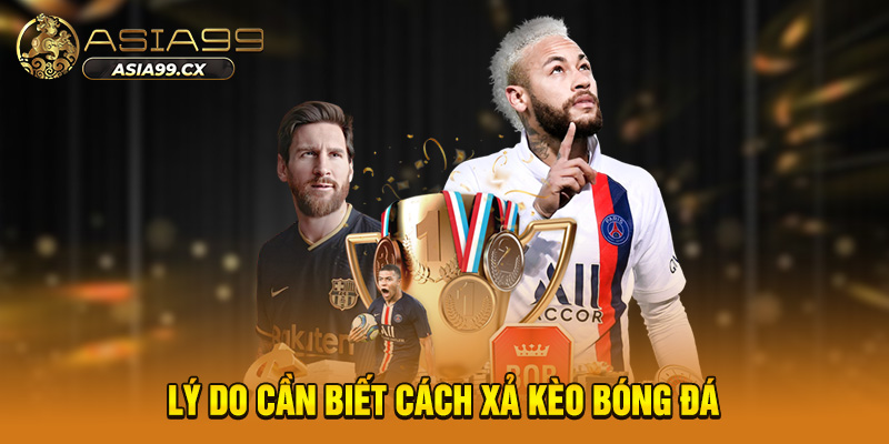 Cách Xả Kèo Bóng Đá Asia99 -  Bí Kíp Từ Chuyên Gia