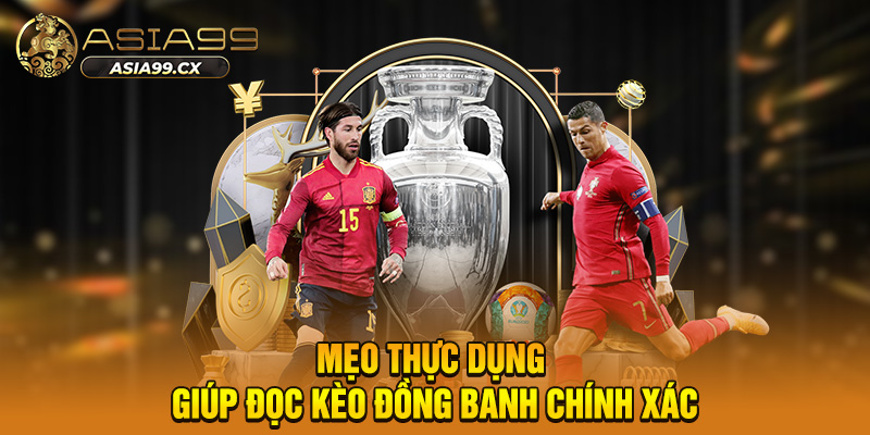 Mẹo thực dụng giúp đọc kèo đồng banh chính xác