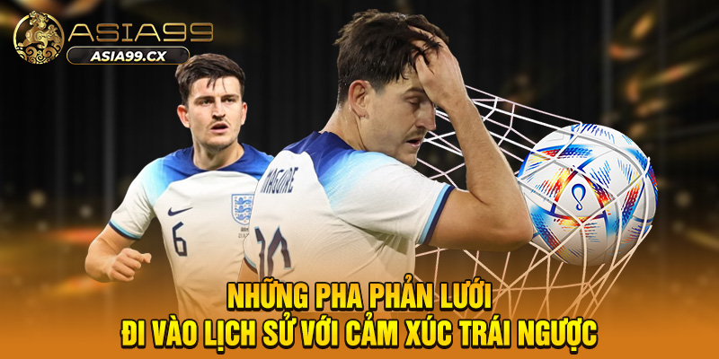 Những pha phản lưới đi vào lịch sử với cảm xúc trái ngược