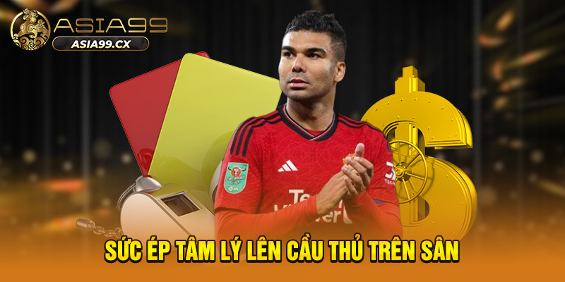 Sức ép tâm lý lên cầu thủ trên sân