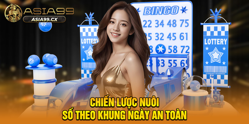 Chiến lược nuôi số theo khung ngày an toàn