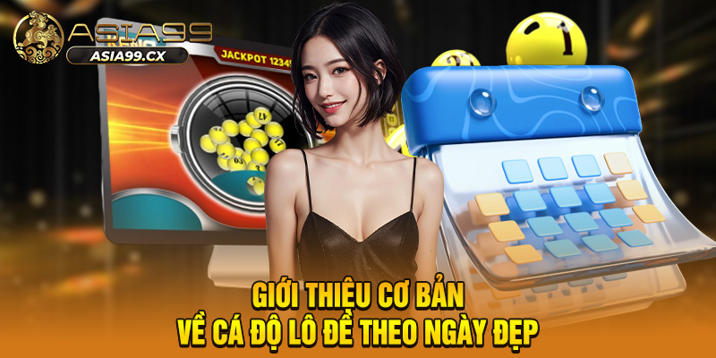 Giới thiệu cơ bản về cá độ lô đề theo ngày đẹp