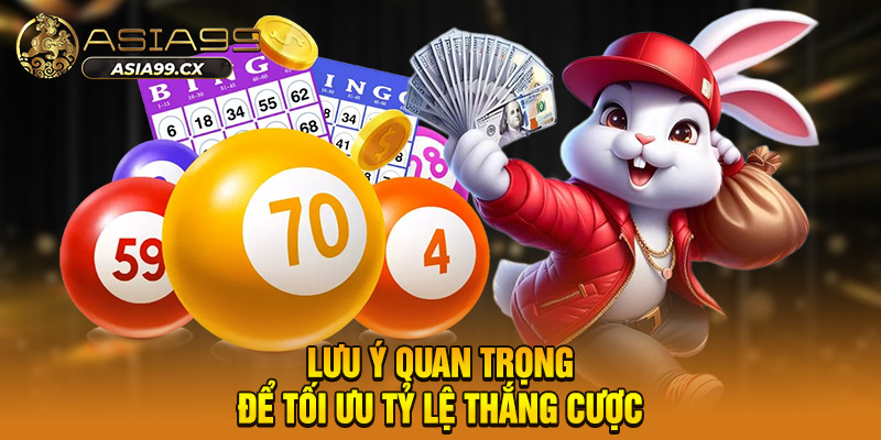 Lưu ý quan trọng để tối ưu tỷ lệ thắng cược