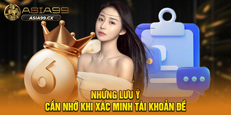 Những lưu ý cần nhớ khi xác minh tài khoản đề