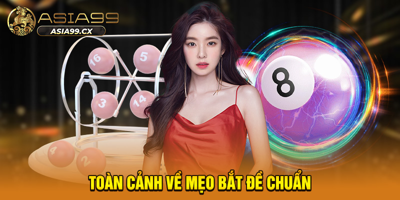 Toàn cảnh về mẹo bắt đề chuẩn