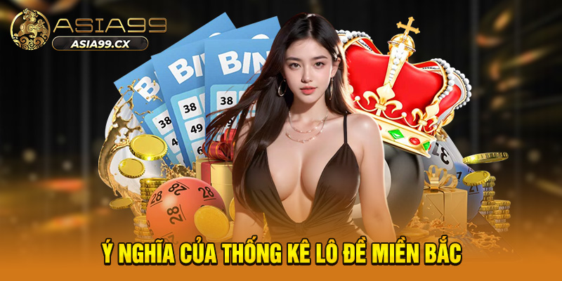 Ý nghĩa của thống kê lô đề miền Bắc