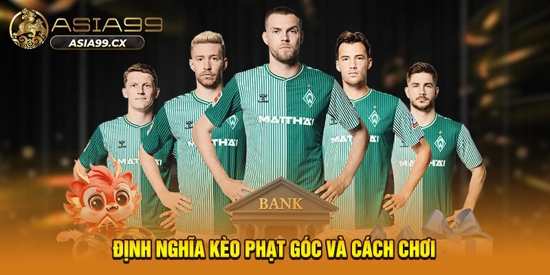 Định nghĩa kèo phạt góc và cách chơi