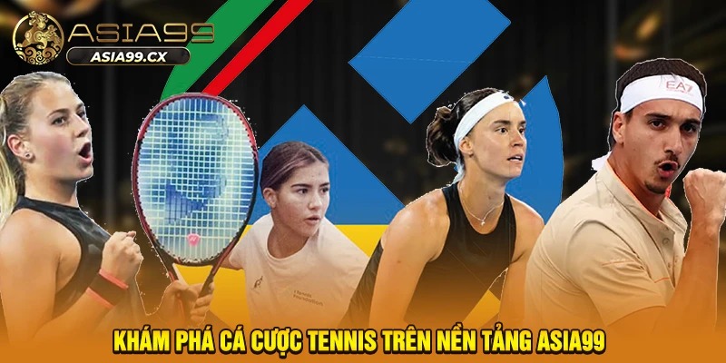 Khám phá cá cược tennis trên nền tảng Asia99