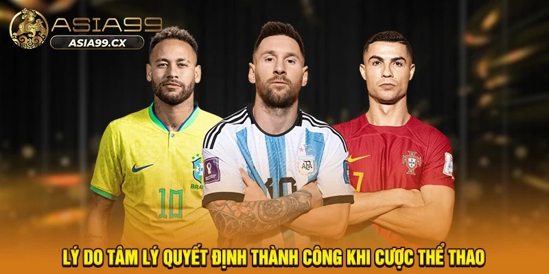 Lý do tâm lý quyết định thành công khi cược thể thao