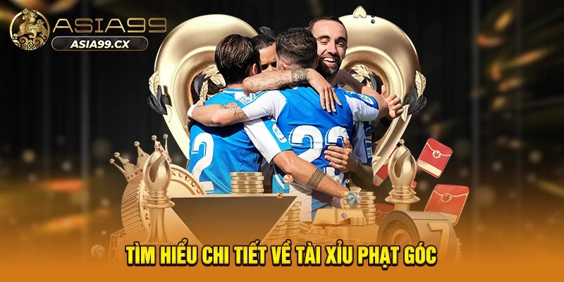 Tìm hiểu chi tiết về tài xỉu phạt góc