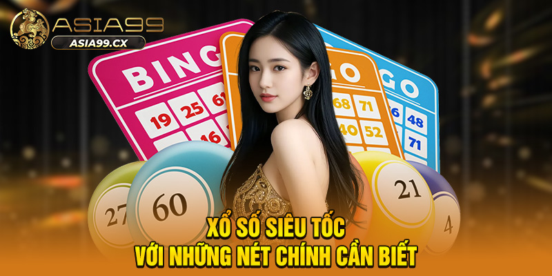 Xổ số siêu tốc với những nét chính cần biết